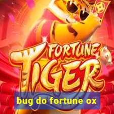 bug do fortune ox